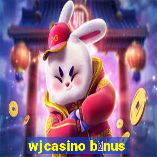 wjcasino b么nus